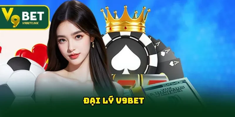 Đại Lý V9BET Và Những Lợi Ích Siêu Hấp Dẫn Khi Tham Gia