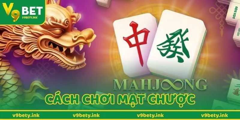 Khám Phá Cách Chơi Mạt Chược Từ Cơ Bản Đến Nâng Cao