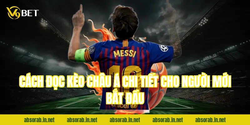 Cách đọc kèo châu Á chi tiết cho người mới bắt đầu