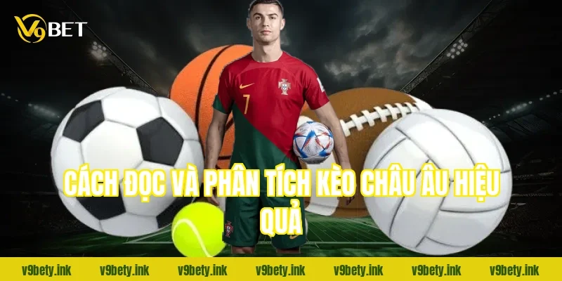 Cách đọc và phân tích kèo châu Âu hiệu quả