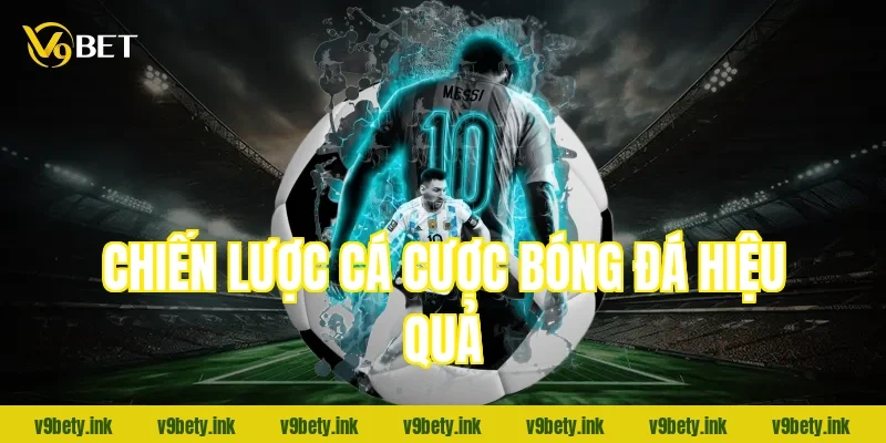 Chiến lược cá cược bóng đá hiệu quả