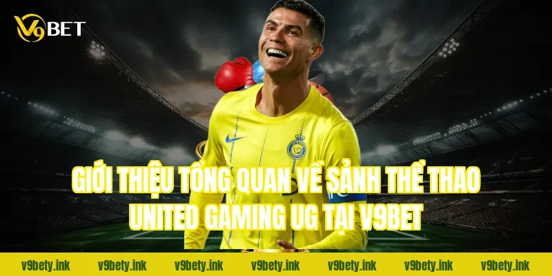 Giới thiệu tổng quan về sảnh thể thao United Gaming UG tại V9bet