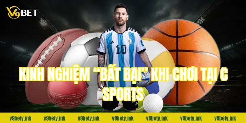 Kinh nghiệm “bất bại” khi chơi tại c sports