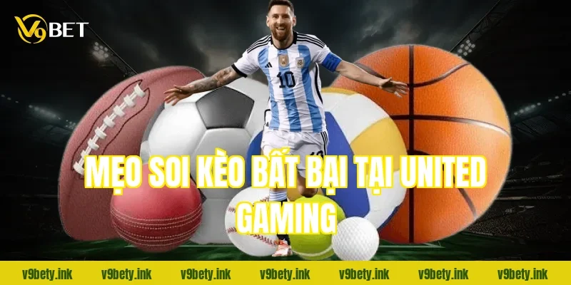 Mẹo soi kèo bất bại tại United Gaming