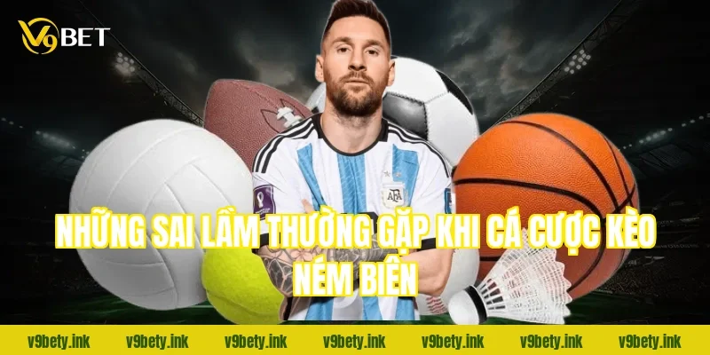 Những sai lầm thường gặp khi cá cược kèo ném biên