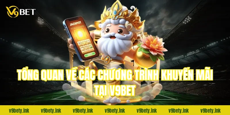 Tổng quan về các chương trình khuyến mãi tại V9Bet