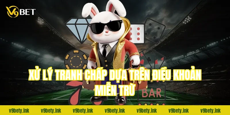 Xử lý tranh chấp dựa trên điều khoản miễn trừ